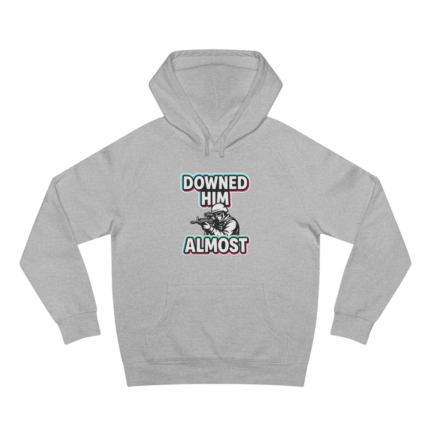 DOWNED HIM... ALMOST HOODIE