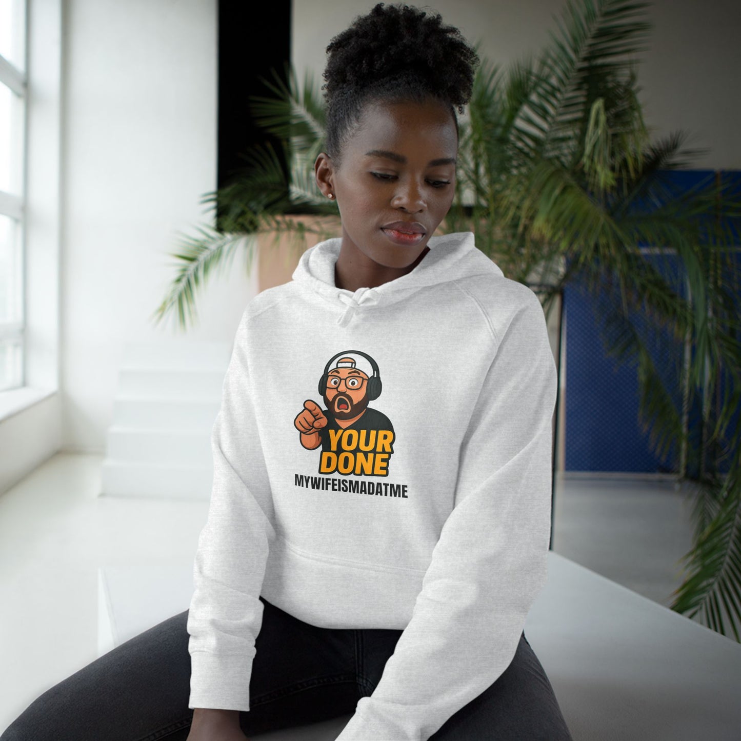 YOUR DONE HOODIE