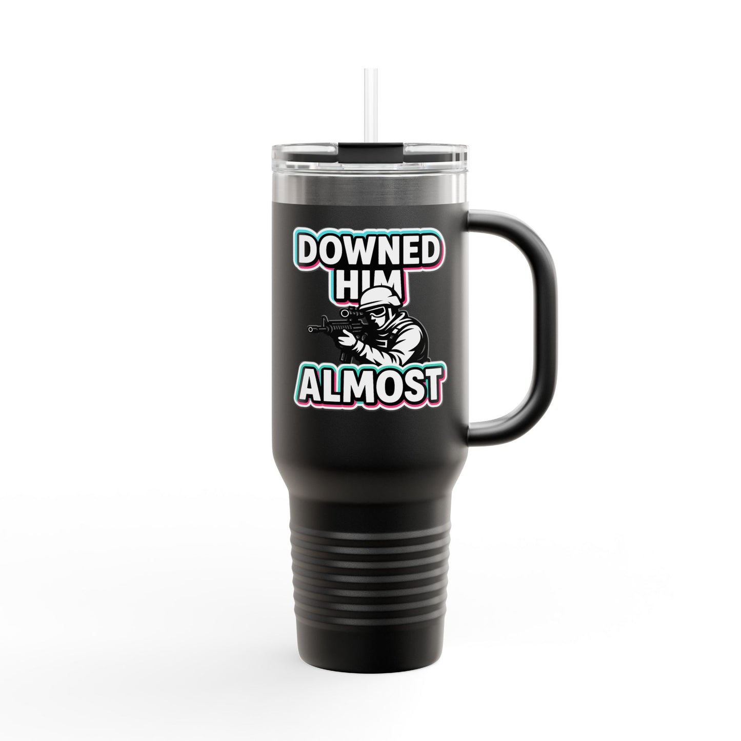 DOWNED HIM...ALMOST - TUMBLER