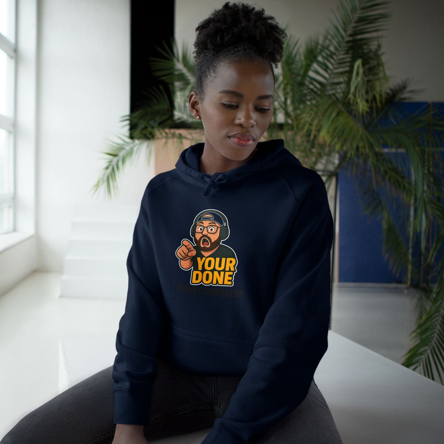 YOUR DONE HOODIE