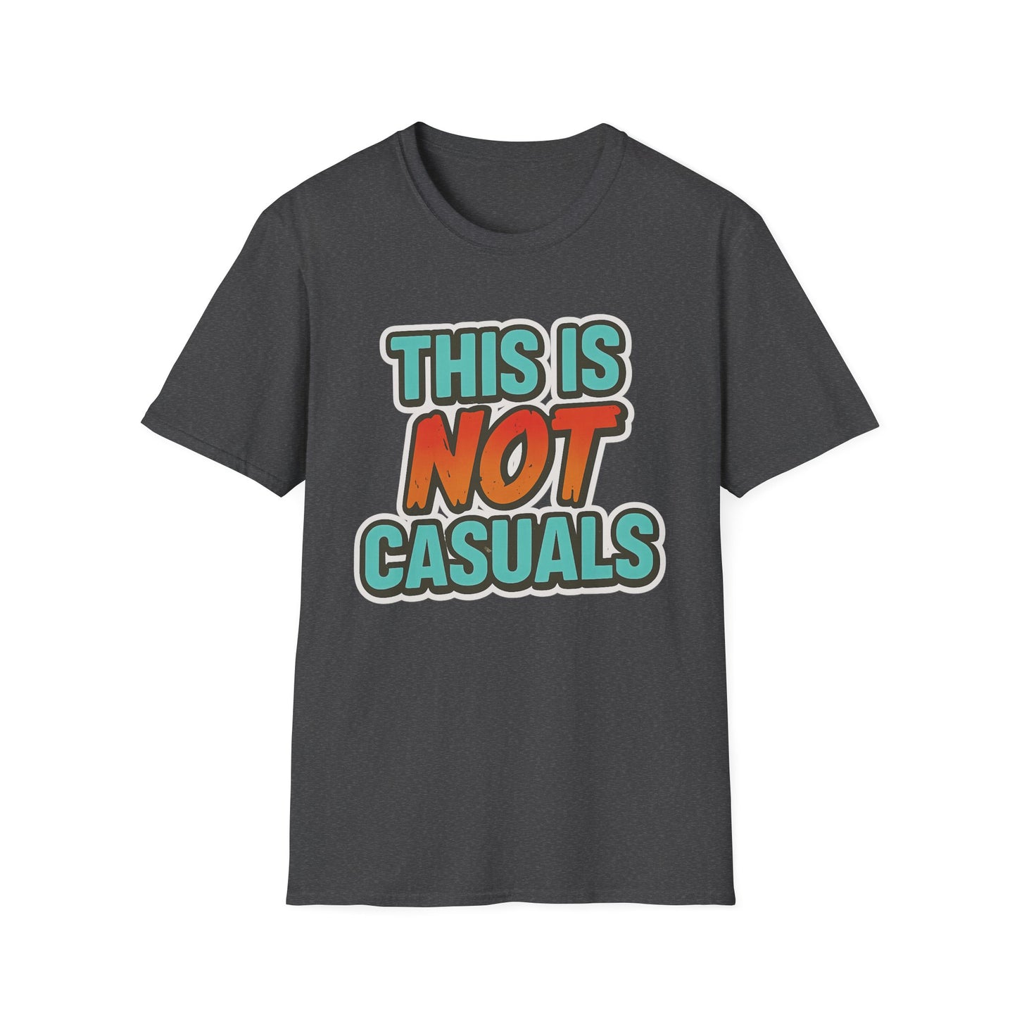 THIS IS NOT CASUALS!