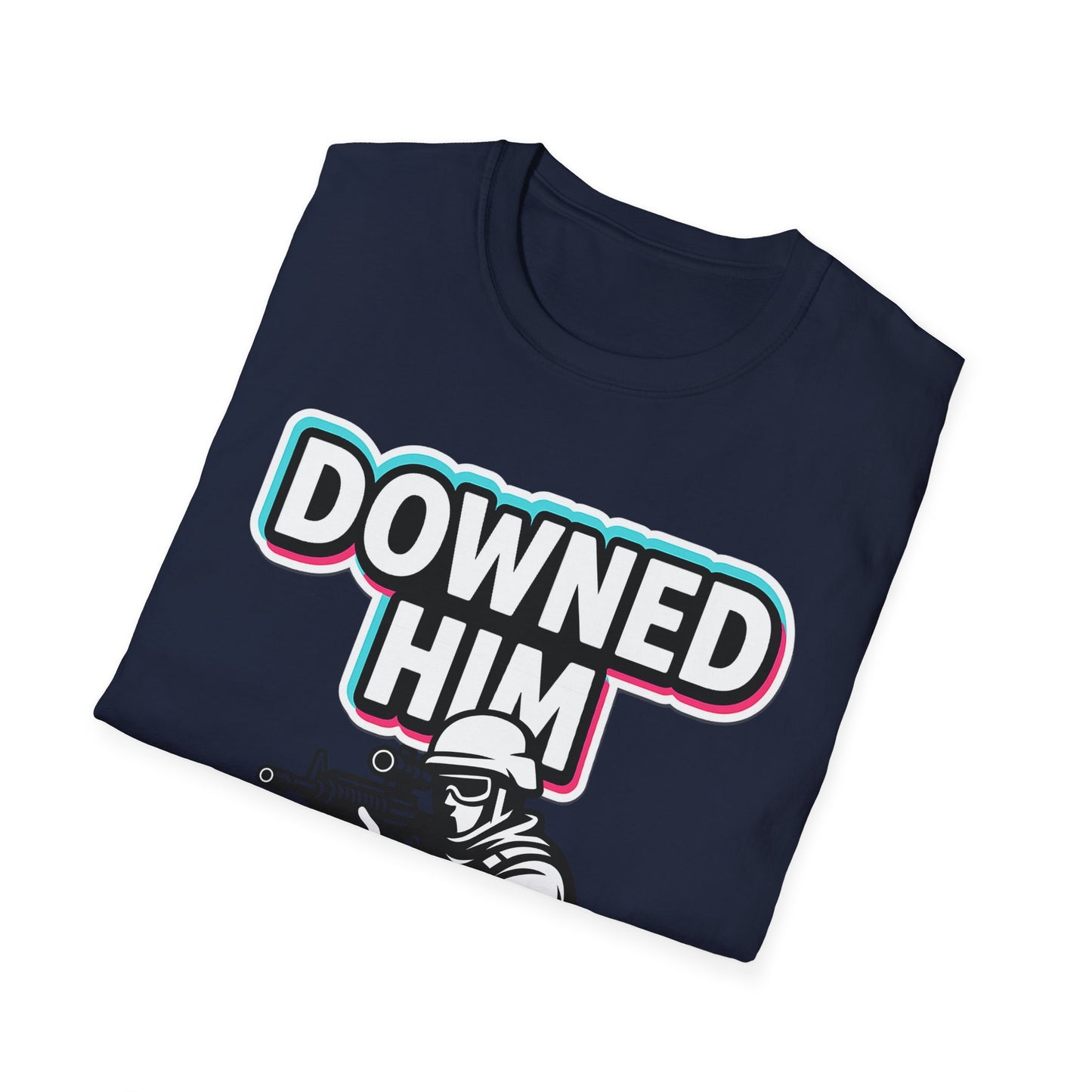 DOWNED HIM....  ALMOST