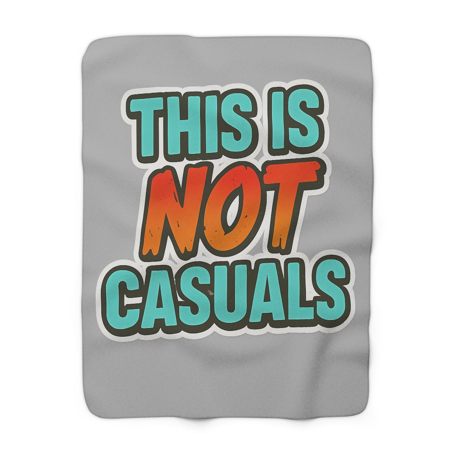 "THIS IS NOT CASULAS" - BLANKET