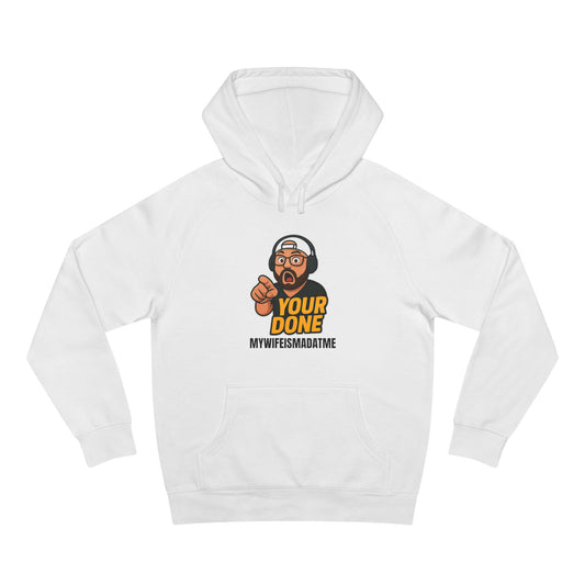 YOUR DONE HOODIE