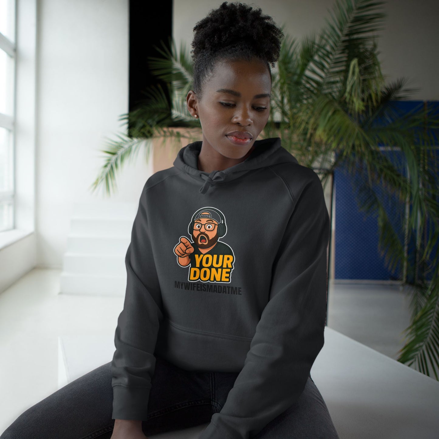 YOUR DONE HOODIE